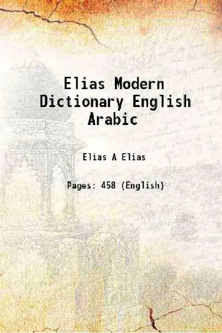 Elias Modern Dictionary English Arabic by Elias A Elias