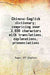Chinese-English Dictionary; Comprising Over 3,800 Characters With Translations, Explanations, Pronunciations by Anonymous