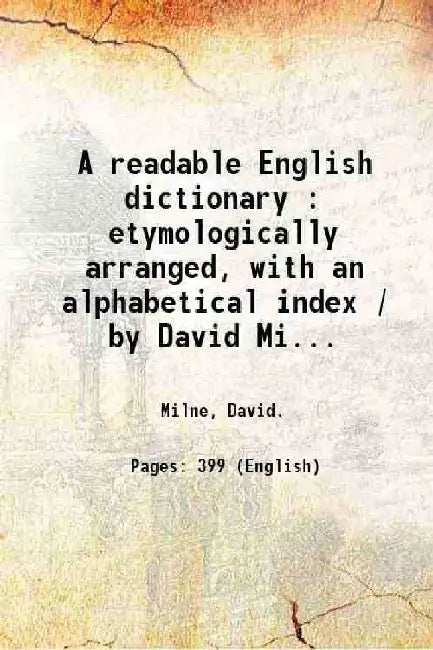 A Readable English Dictionary : Etymologically Arranged, With An Alphabetical Index / By David Milne. by Milne, David.