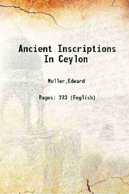 Ancient Inscriptions In Ceylon by Muller,Edward