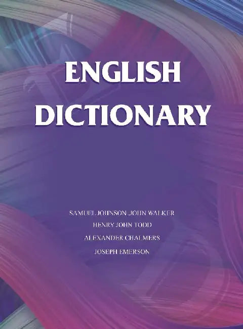 English Dictionary by Samuel Johnson, John Walker, Henry John Todd, Alexander Chalmers, Joseph Emerson