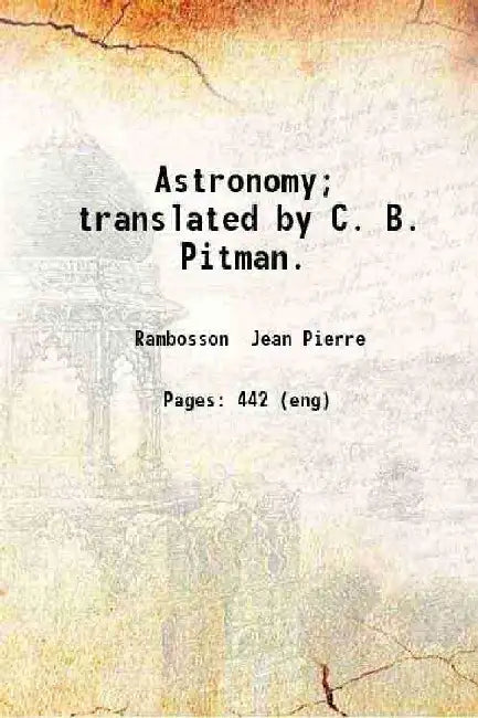 Astronomy; Translated By C. B. Pitman. by Rambosson Jean Pierre