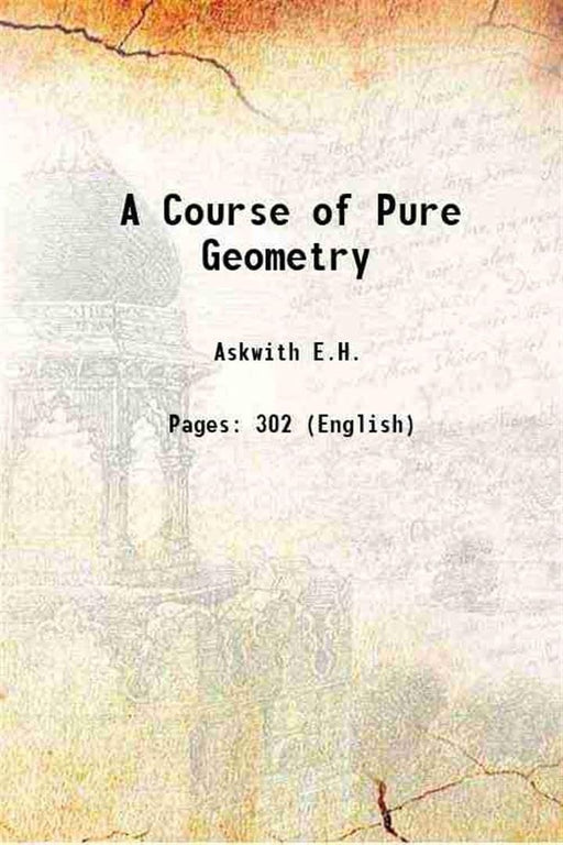 A Course of Pure Geometry by E. H. Askwith