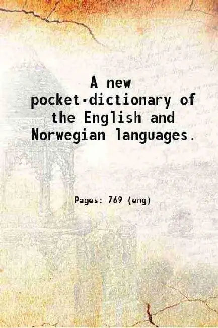 A New Pocket-Dictionary of The English and Norwegian Languages. by Anonymous