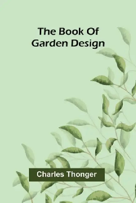The book of garden design by Charles Thonger