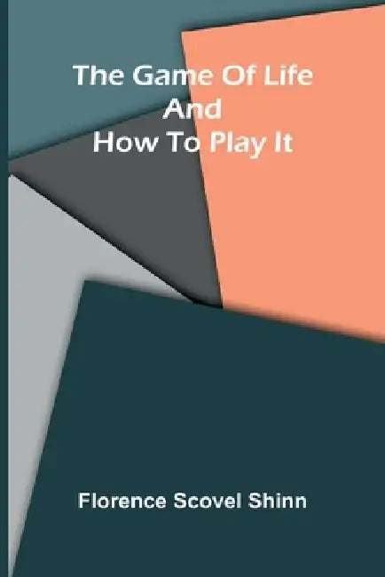 The game of life and how to play it by Florence Scovel Shinn