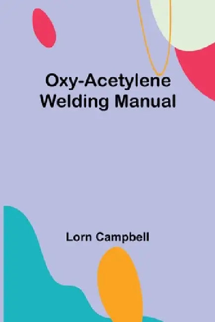 Oxy-acetylene welding manual by Lorn Campbell