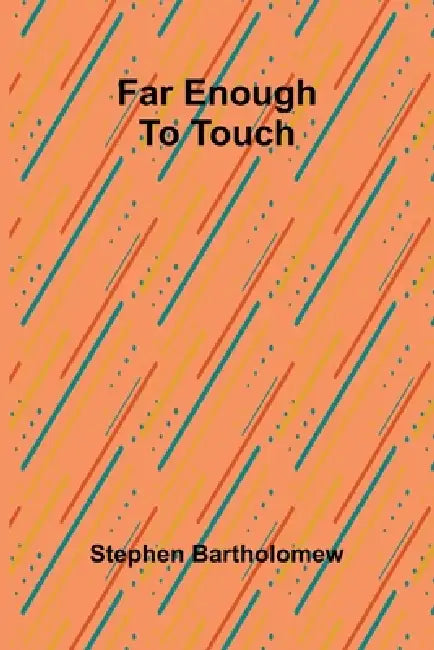 Far enough to touch by Stephen Bartholomew