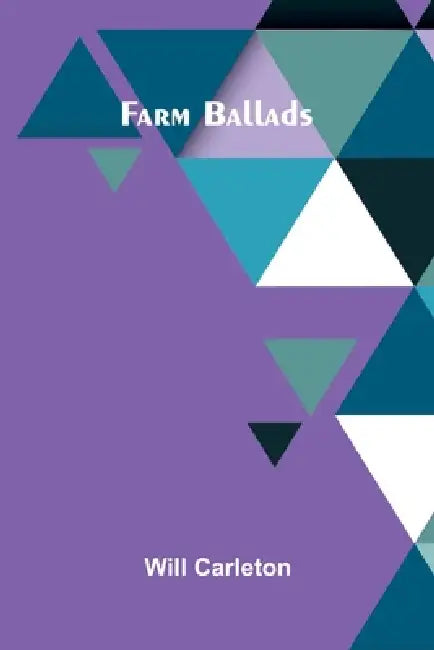 Farm Ballads by Will Carleton