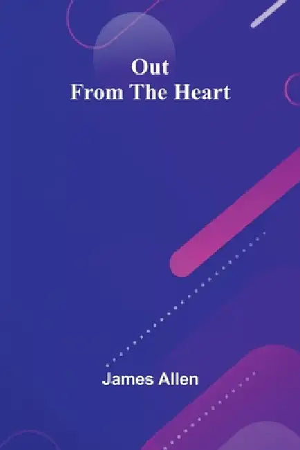 Out From The Heart by James Allen