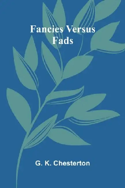 Fancies Versus Fads by G. K. Chesterton