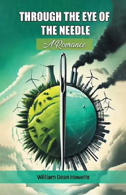 Through The Eye Of The Needle A Romance by William Dean Howells