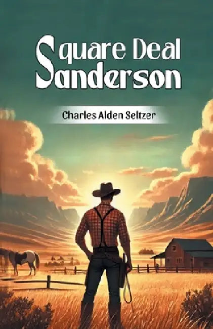 Square Deal Sanderson by Charles Alden Seltzer