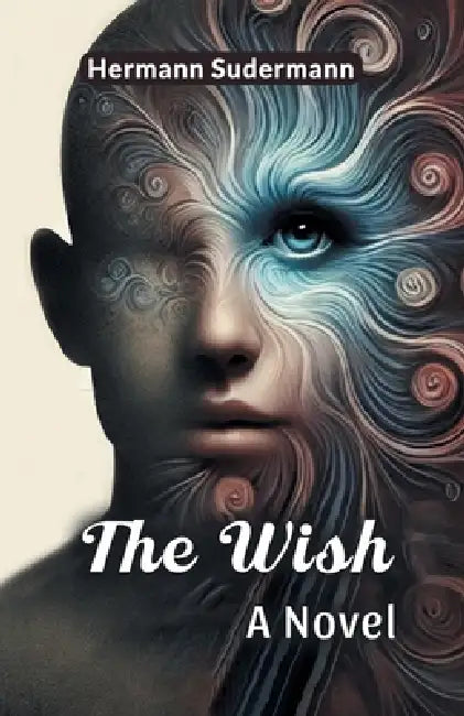 The Wish A Novel by Hermann Sudermann