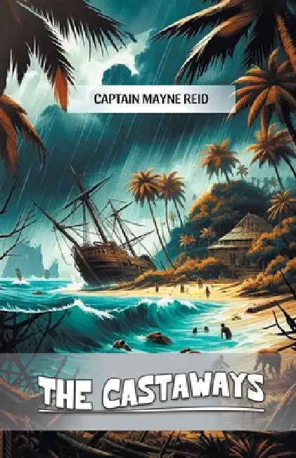 The Castaways by Captain Mayne Reid