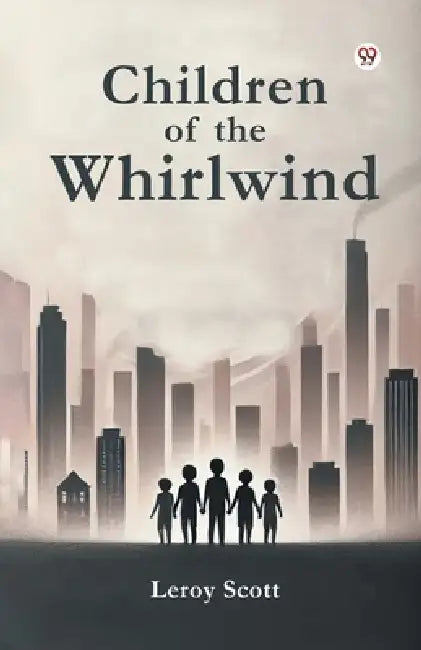 Children of the Whirlwind by Leroy Scott