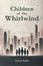 Children of the Whirlwind by Leroy Scott