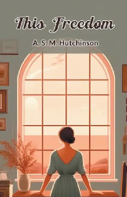 This Freedom by Arthur Stuart-Menteth Hutchinson