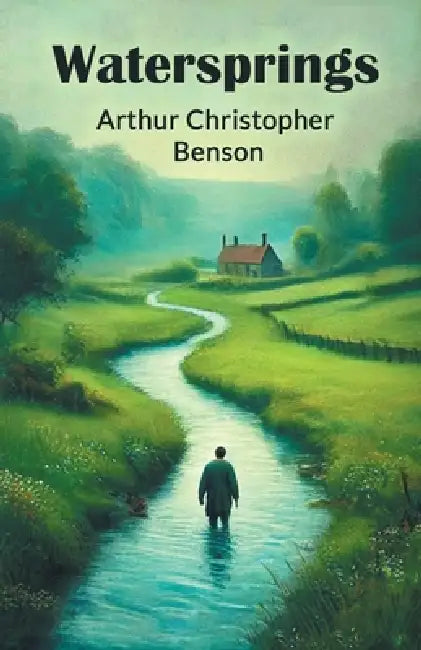 Watersprings by Arthur Christopher Benson
