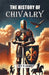 The History Of Chivalry by George Payne Rainsford James