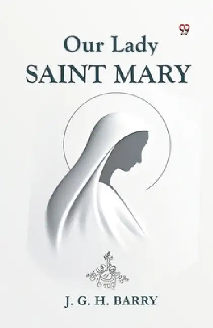 Our Lady Saint Mary by J. G. H. Barry