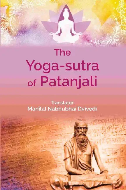 The Yoga-Sutra of Patanjali by Translator: Manilal Nabhubhai Dvivedi