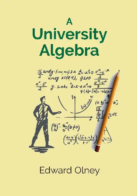 A University Algebra by Edward Olney