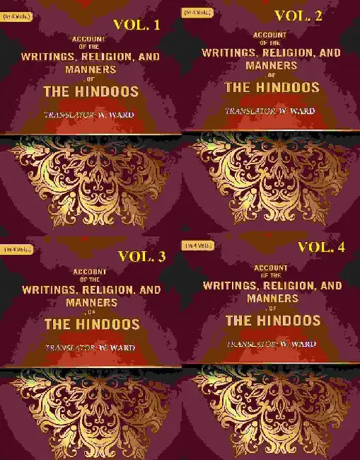 Account of The Writings, Religion, and Manners, of The Hindoos by Translator: W. Ward