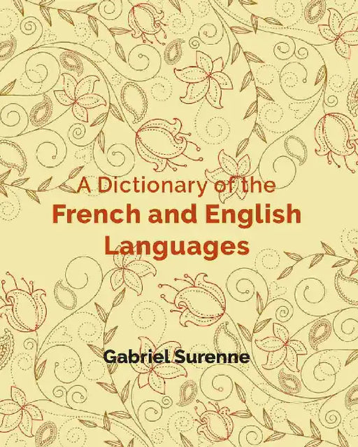 A Dictionary of the French and English Languages by Gabriel Surenne
