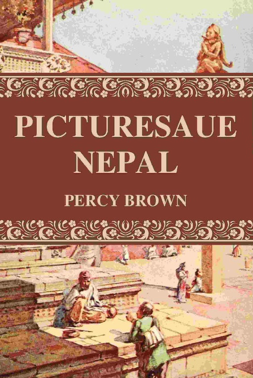 Picturesaue Nepal by Percy Brown