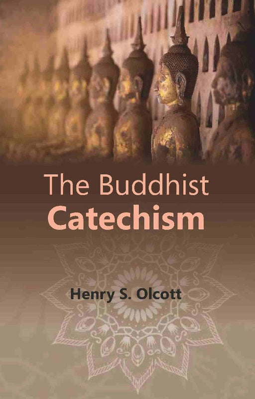 The Buddhist Catechism by Henry S. Olcott