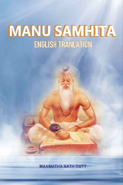 Manu Samhita: English Translation by Manmatha Nath Dutt