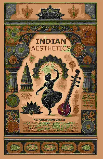 Indian Aesthetics by K. S. Ramaswami Sastri