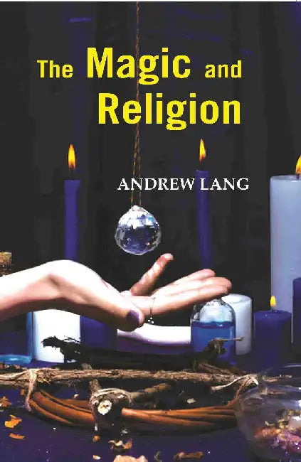 The Magic and Religion by Andrew Lang