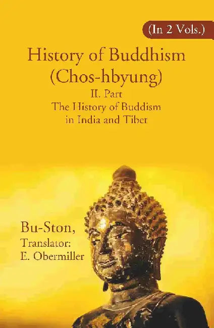 History of Buddhism (Chos-Hbyung): Ii. Part The History of Buddism In India and Tibet by BuSton, Translator: E. Obermiller