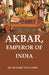 Akbar, Emperor of India by Dr. Richard Von Garbe