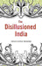 The Disillusioned India by Dhan Gopal Mukerji