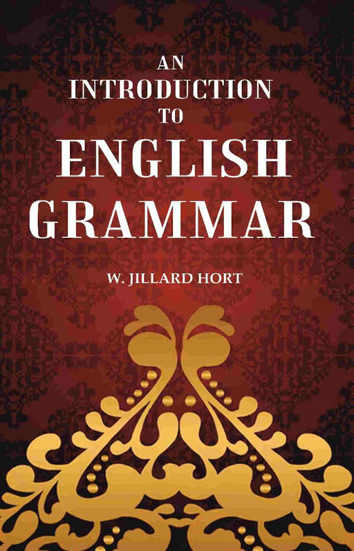 An Introduction To English Grammar by W. Jillard Hort
