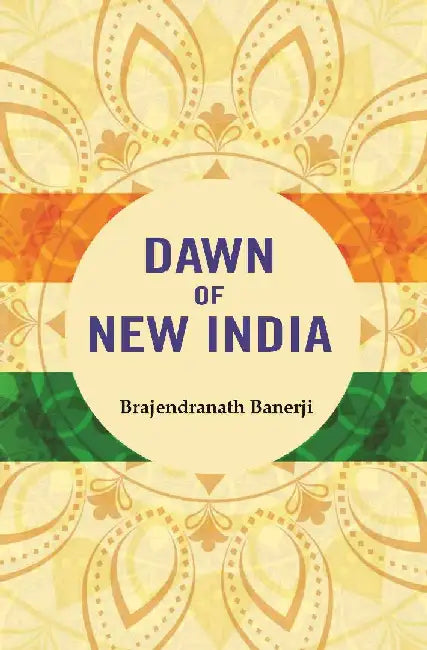 Dawn of New India by Brajendranath Banerji