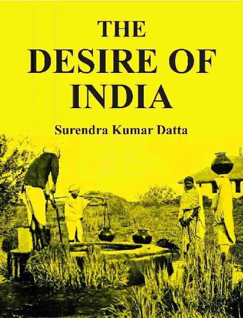 The Desire of India by Surendra Kumar DattaÂ 