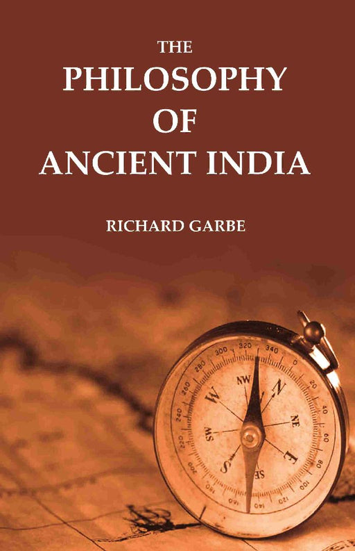 The Philosophy of Ancient India by Richard Garbe