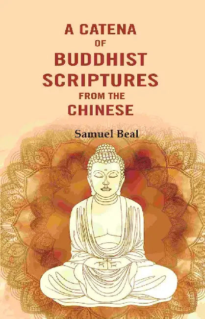 A Catena of Buddhist Scriptures From The Chinese by Samuel Beal