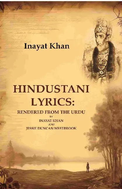 Hindustani Lyrics: Rendered From The Urdu By Inayat Khan and Jessie Duncan WestbrookÂ  by Inayat Khan