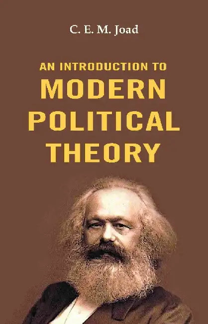 An Introduction To Modern Political Theory by C. E. M. Joad