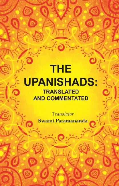 The Upanishads: Translated and Commentated by Translator: Swami Paramananda