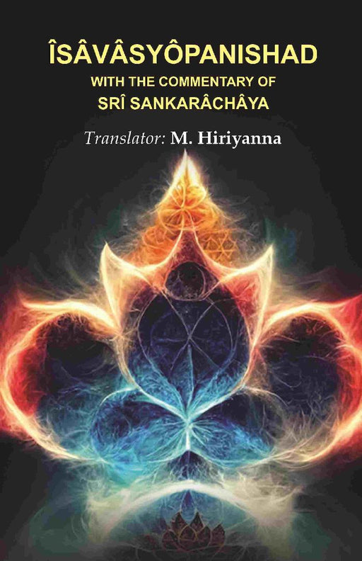 Îsâvâsyôpanishad With The Commentary of Srî Sankarâchâya by Translator: M. Hiriyanna
