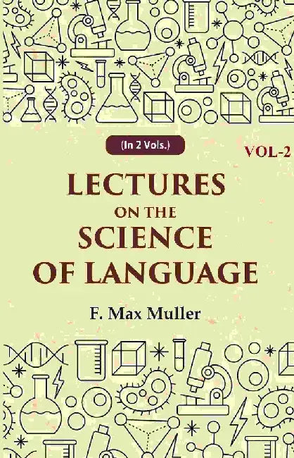 Lectures on The Science of Language by F. Max Muller