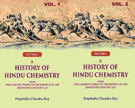 A History of Hindu Chemistry: From The Earliest Times To The Middle of The Sixteenth Century A.D by Praphulla Chandra Ray