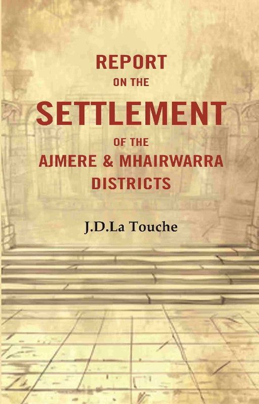 Report on The Settlement of The Ajmere & Mhairwarra Districts by J.D.La Touche