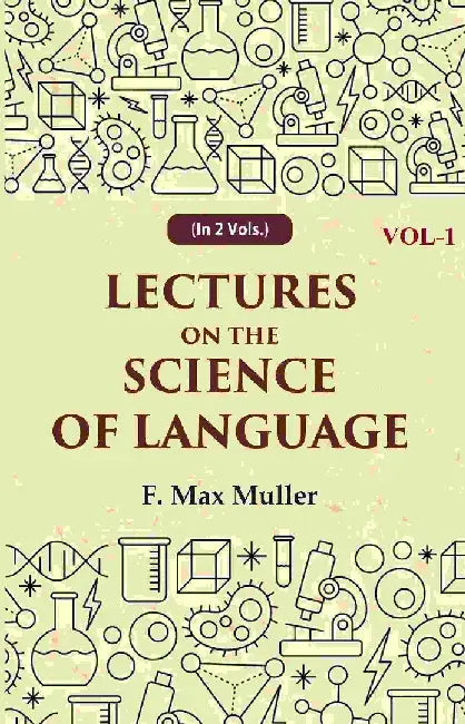 Lectures on The Science of Language by F. Max Muller